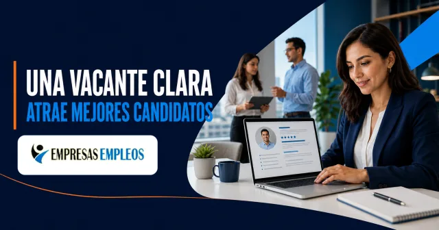 Cómo redactar una vacante clara para atraer mejores candidatos